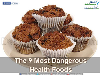 THE 9 MOST DANGEROUS HEALTH FOODS